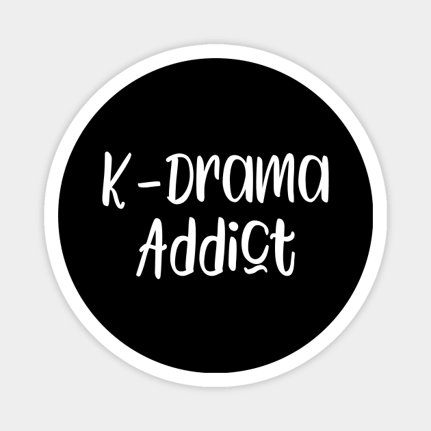 Funny K-Drama Addict Slogan Magnet by kapotka